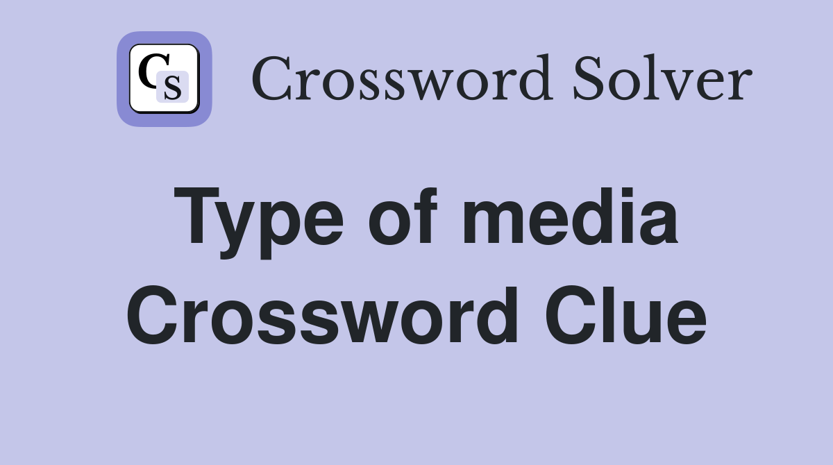 Type of media Crossword Clue