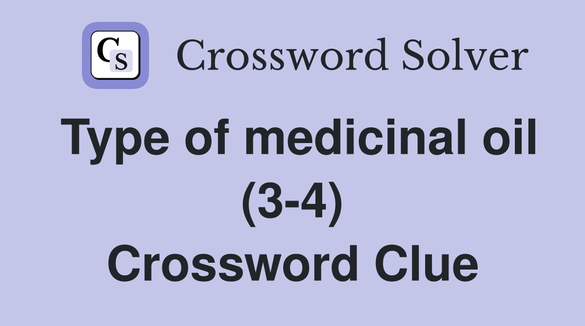 Type of medicinal oil (3-4) Crossword Clue