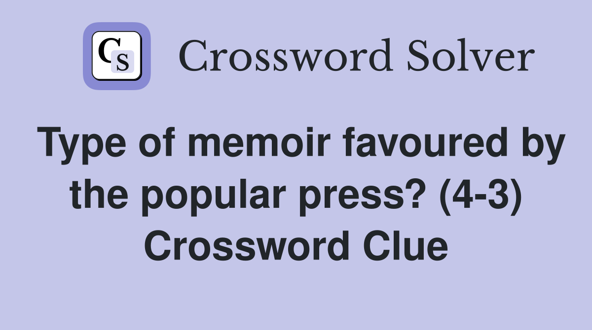 Type of memoir favoured by the popular press? (4-3) Crossword Clue