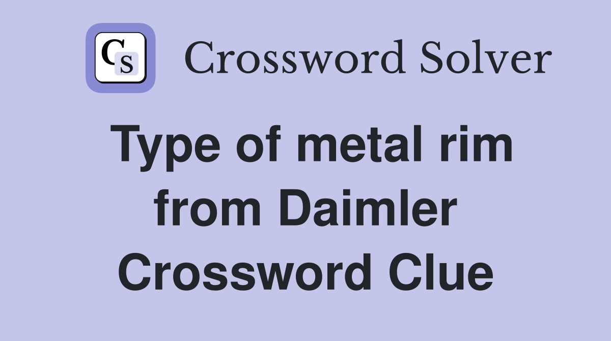 Type of metal rim from Daimler Crossword Clue