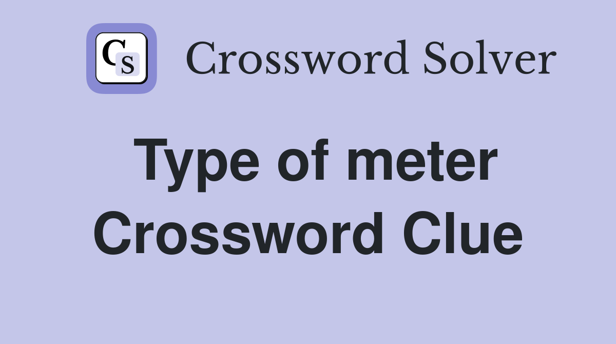 Type of meter Crossword Clue