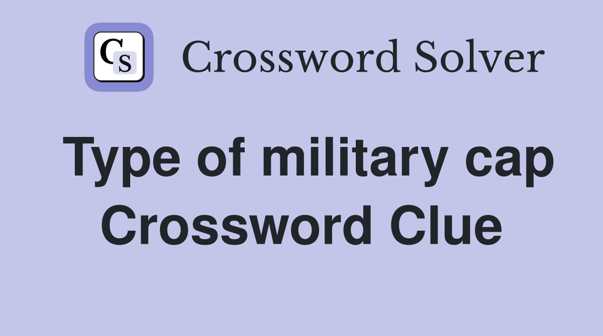 Type of military cap Crossword Clue