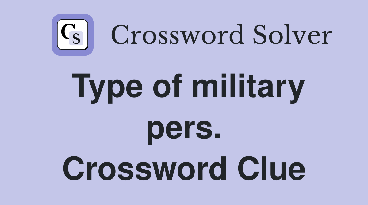 Type of military pers. Crossword Clue