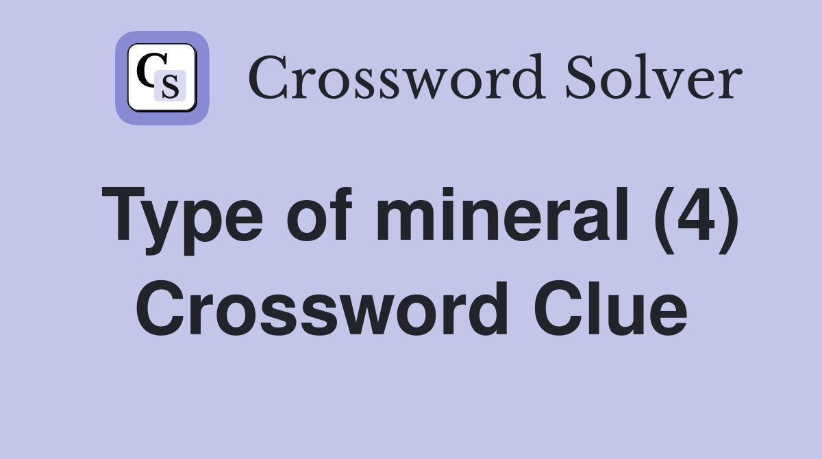 Type of mineral (4) Crossword Clue