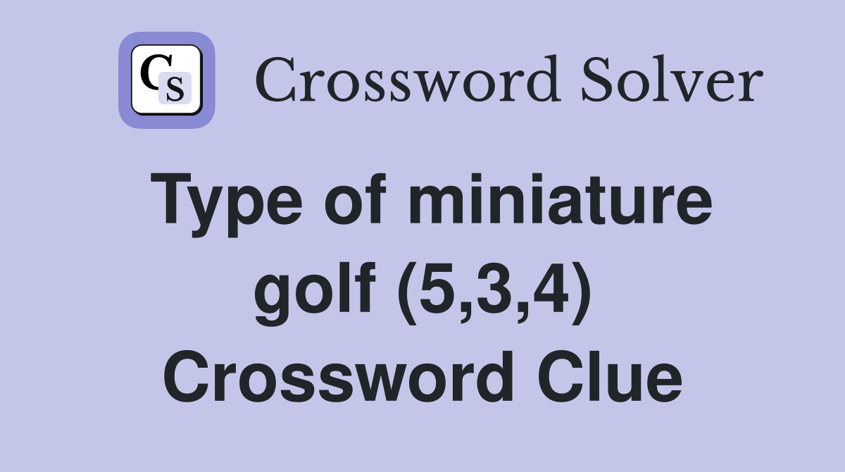 Type of miniature golf (5,3,4) Crossword Clue