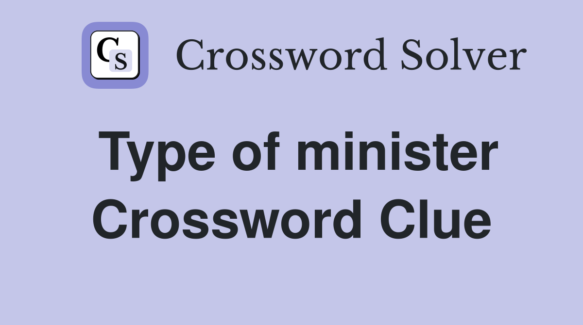 Type of minister Crossword Clue