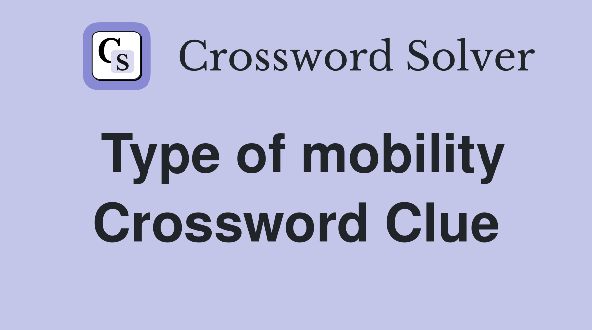 Type of mobility Crossword Clue
