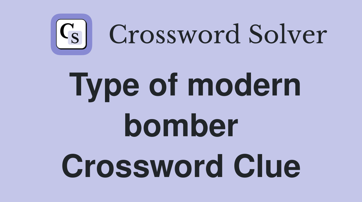 Type of modern bomber Crossword Clue