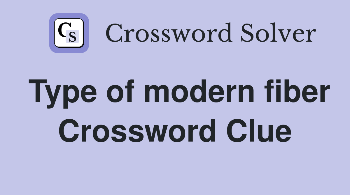 Type of modern fiber Crossword Clue