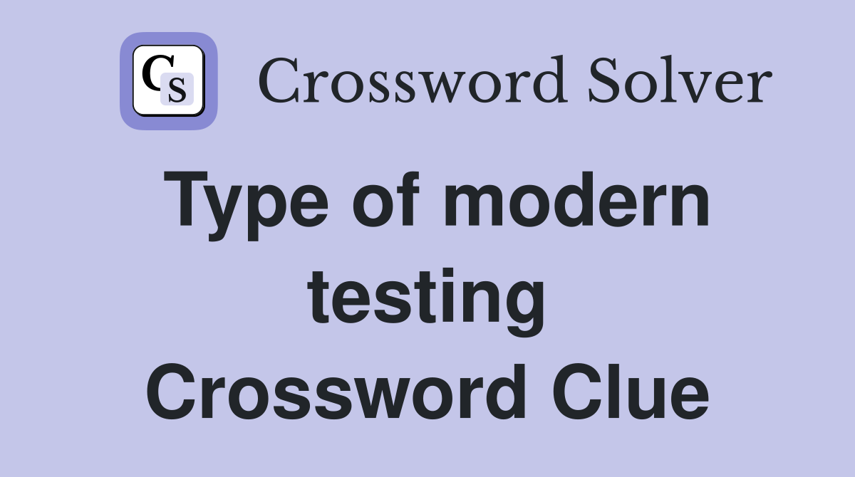 Type of modern testing Crossword Clue