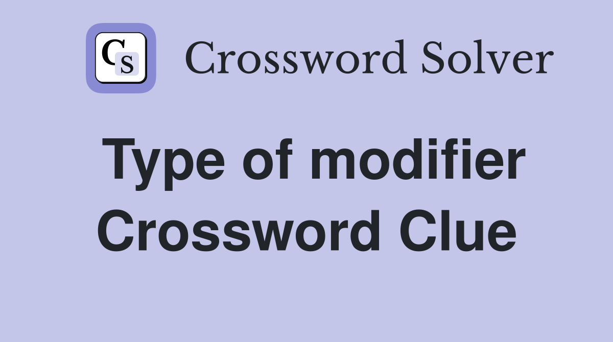Type of modifier Crossword Clue