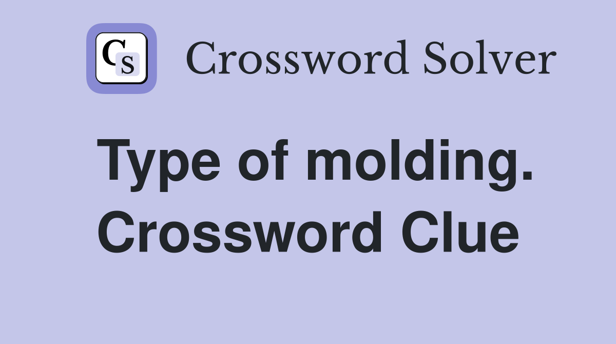 Type of molding. Crossword Clue