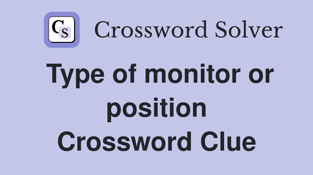 Type of monitor or position Crossword Clue