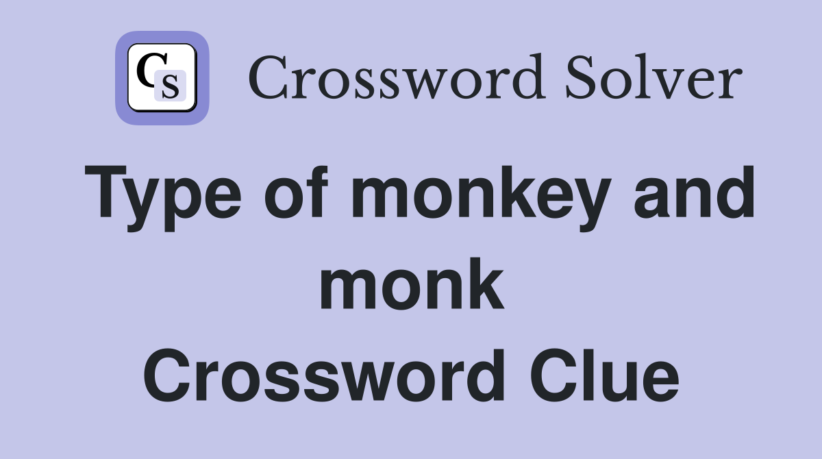 Type of monkey and monk Crossword Clue
