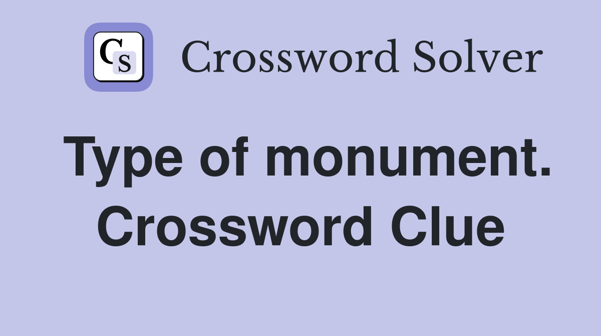 Type of monument. Crossword Clue
