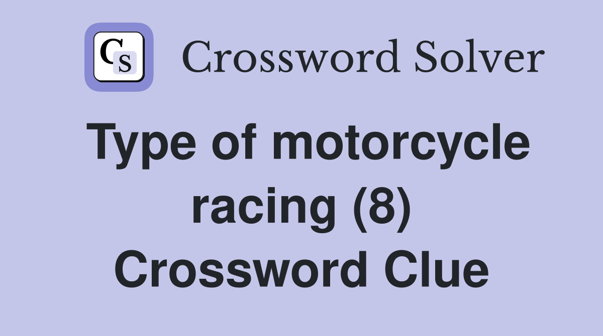 Type of motorcycle racing (8) Crossword Clue