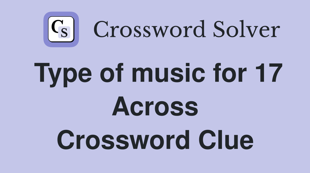 Type of music for 17 Across Crossword Clue