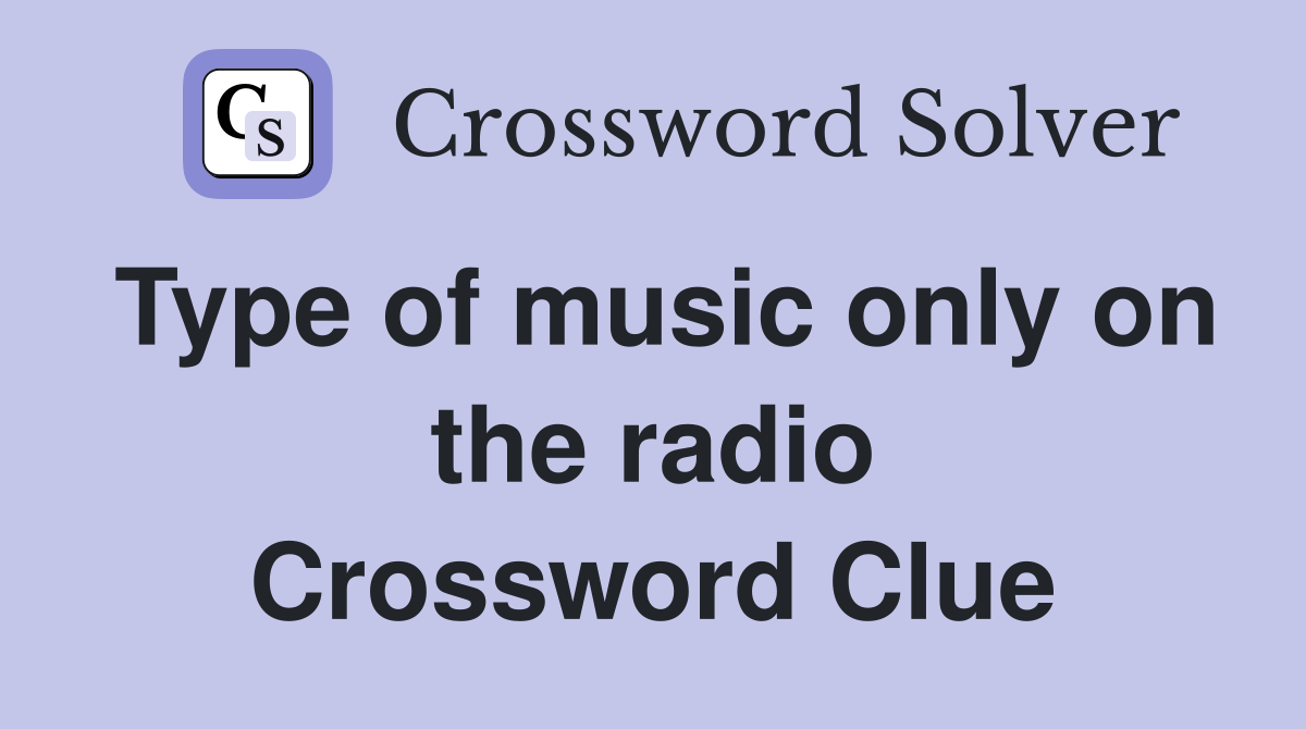 Type of music only on the radio Crossword Clue