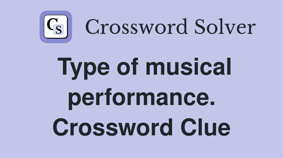 Type of musical performance. Crossword Clue