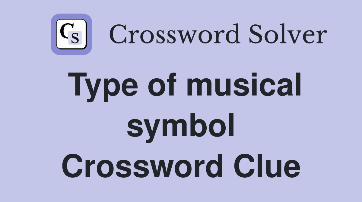 Type of musical symbol Crossword Clue