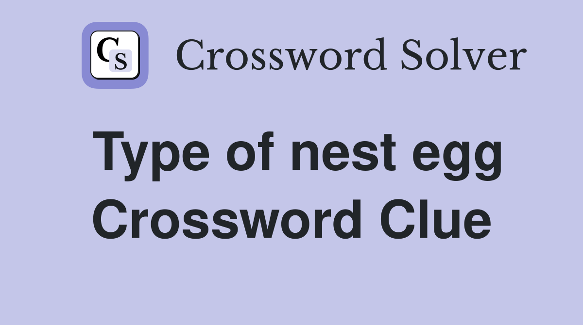 Type of nest egg Crossword Clue