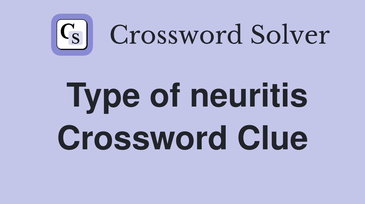 Type of neuritis Crossword Clue