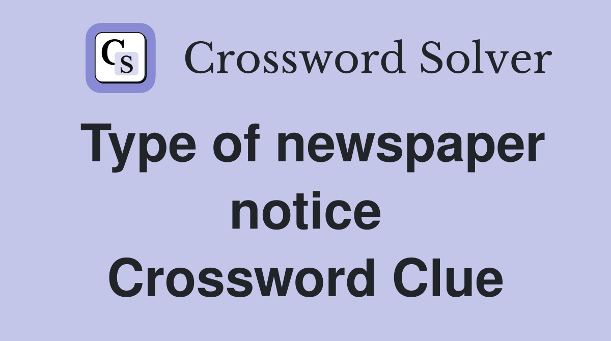 Type of newspaper notice Crossword Clue