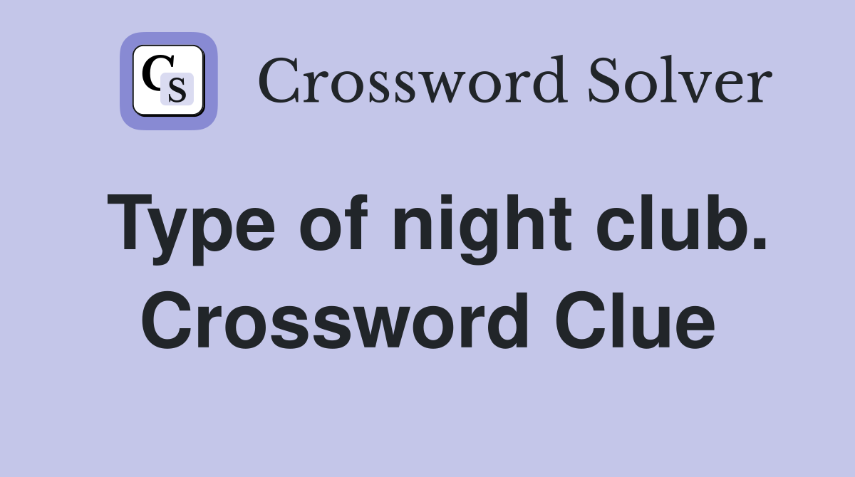 Type of night club. Crossword Clue
