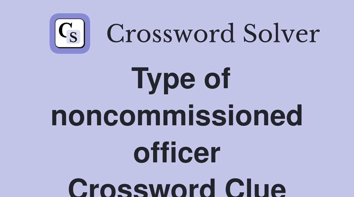 Type of noncommissioned officer Crossword Clue