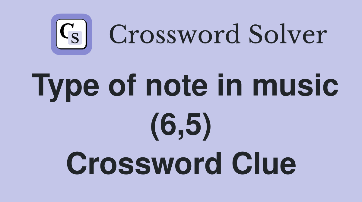 Type of note in music (6,5) Crossword Clue