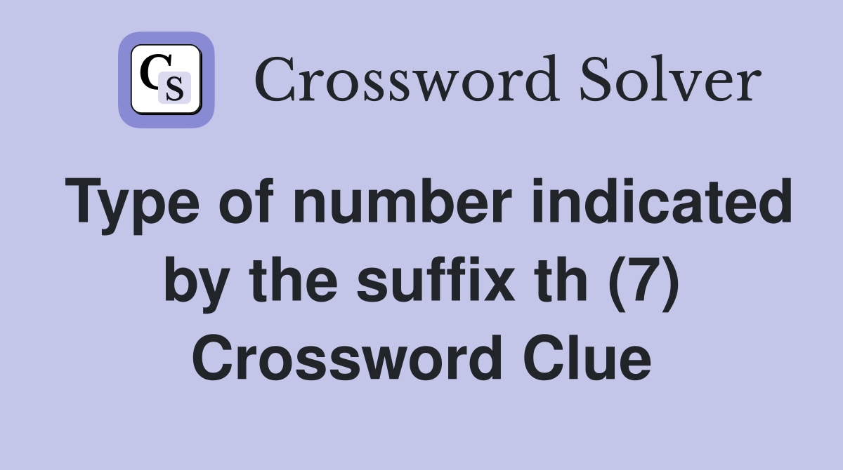 Type of number indicated by the suffix th (7) Crossword Clue