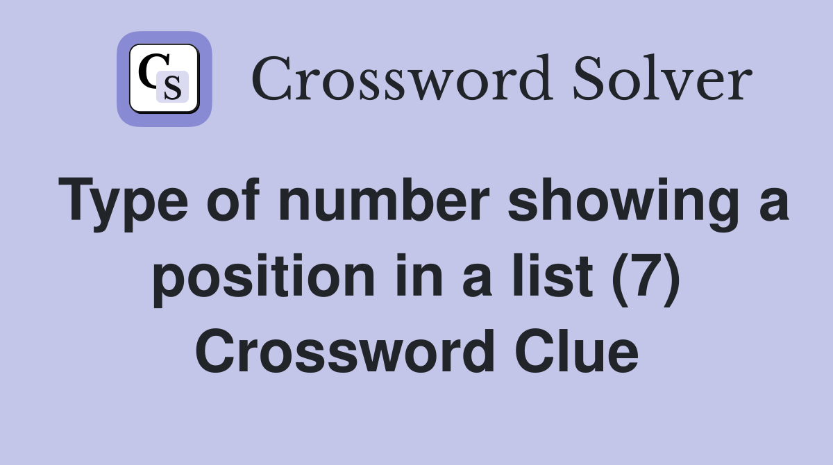 Type of number showing a position in a list (7) Crossword Clue