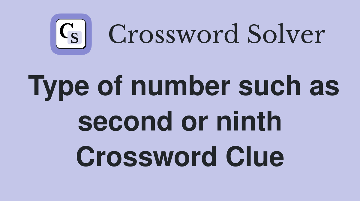 Type of number such as second or ninth Crossword Clue