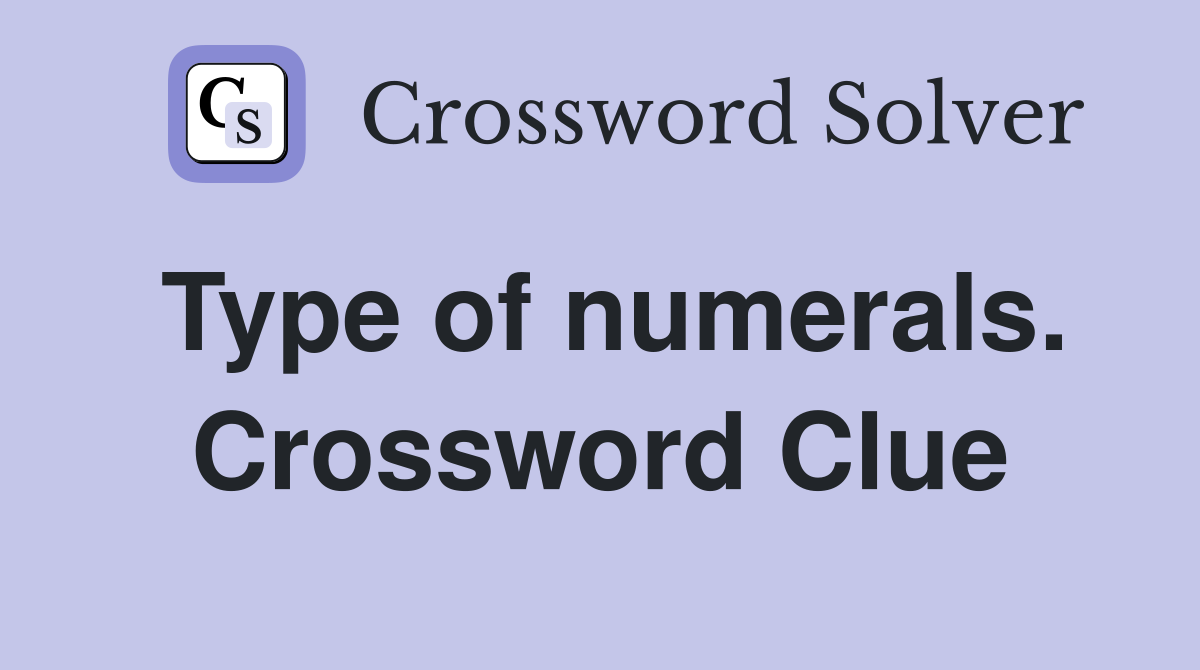 Type of numerals. Crossword Clue