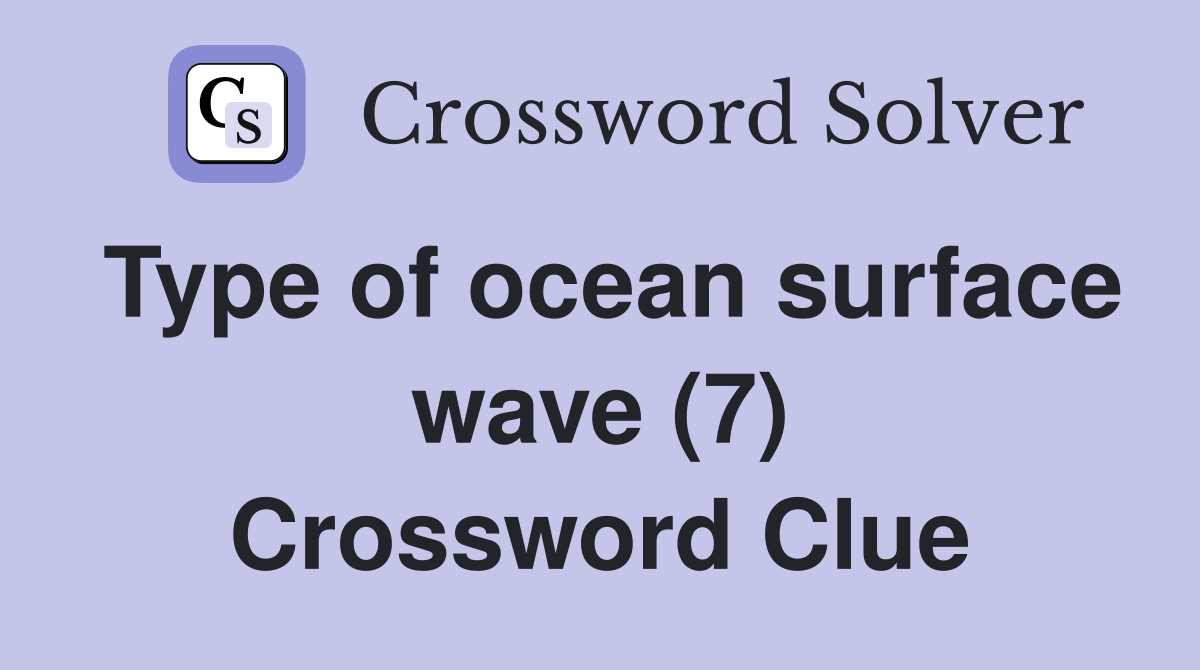 Type of ocean surface wave (7) Crossword Clue