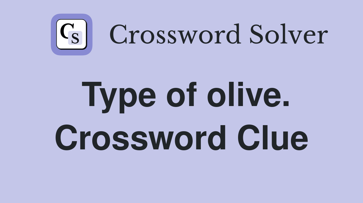 Type of olive. Crossword Clue
