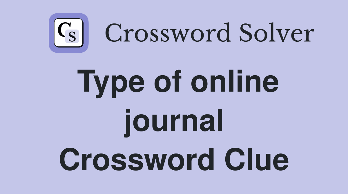 Type of online journal Crossword Clue