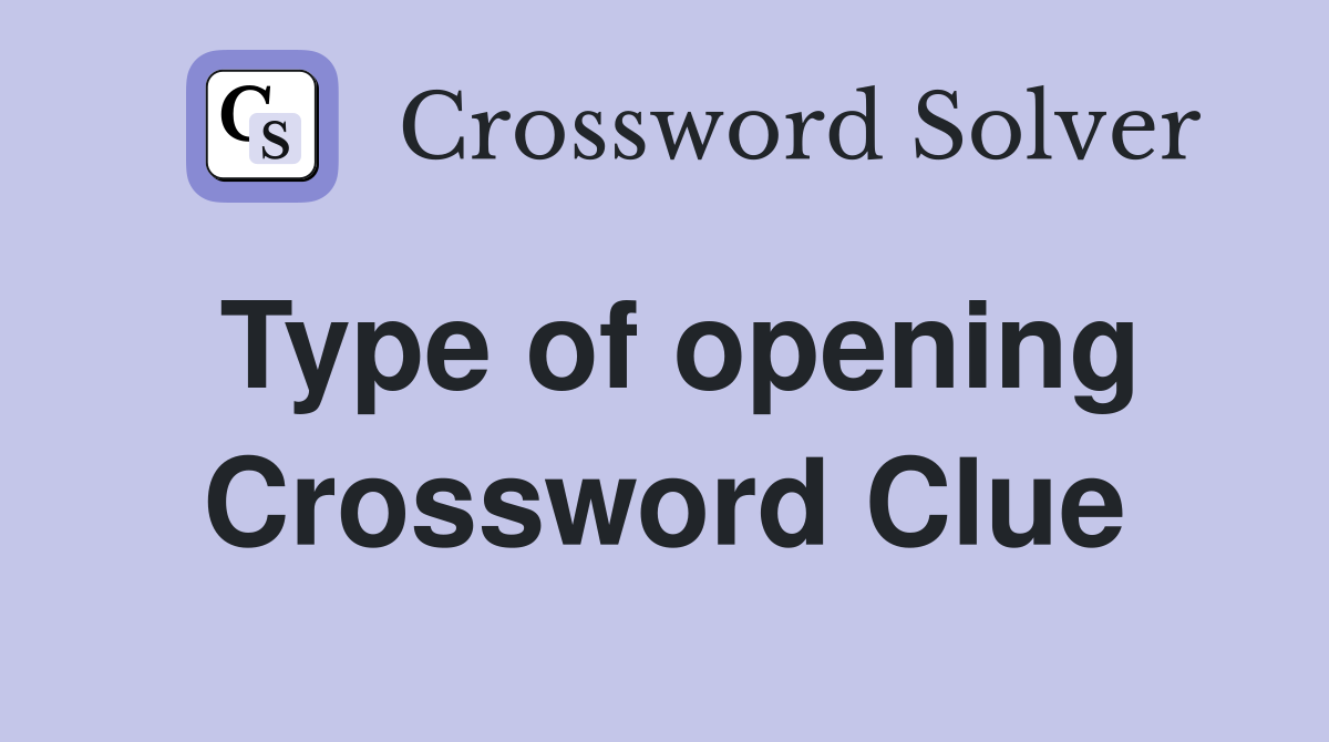 Type of opening Crossword Clue