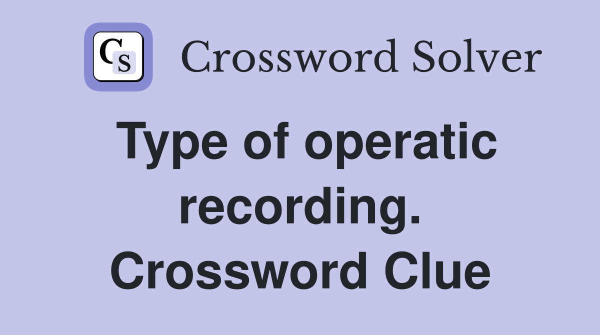 Type of operatic recording. Crossword Clue