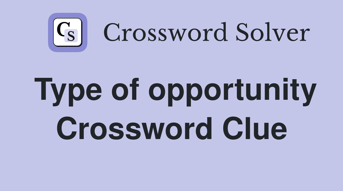 Type of opportunity Crossword Clue