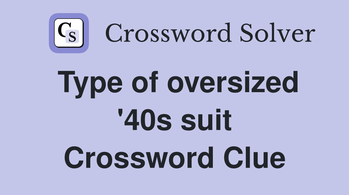 Type of oversized '40s suit Crossword Clue