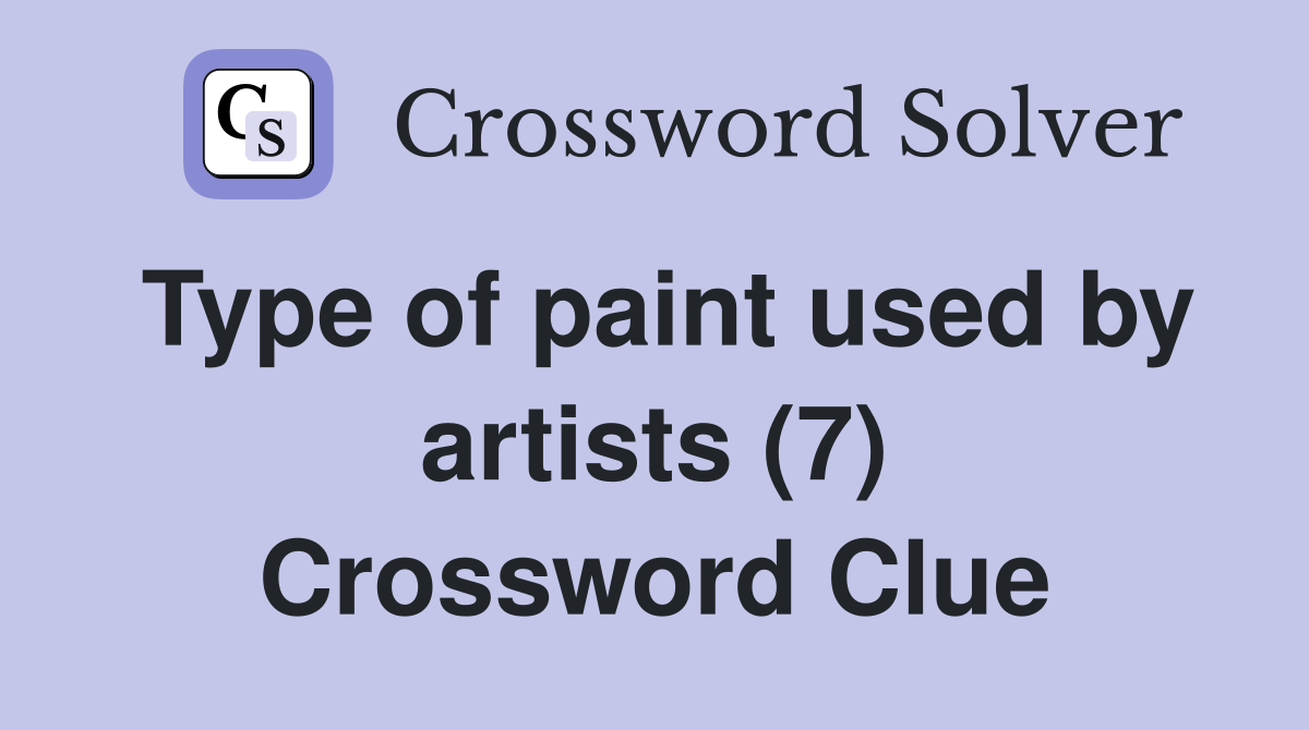 Type of paint used by artists (7) Crossword Clue