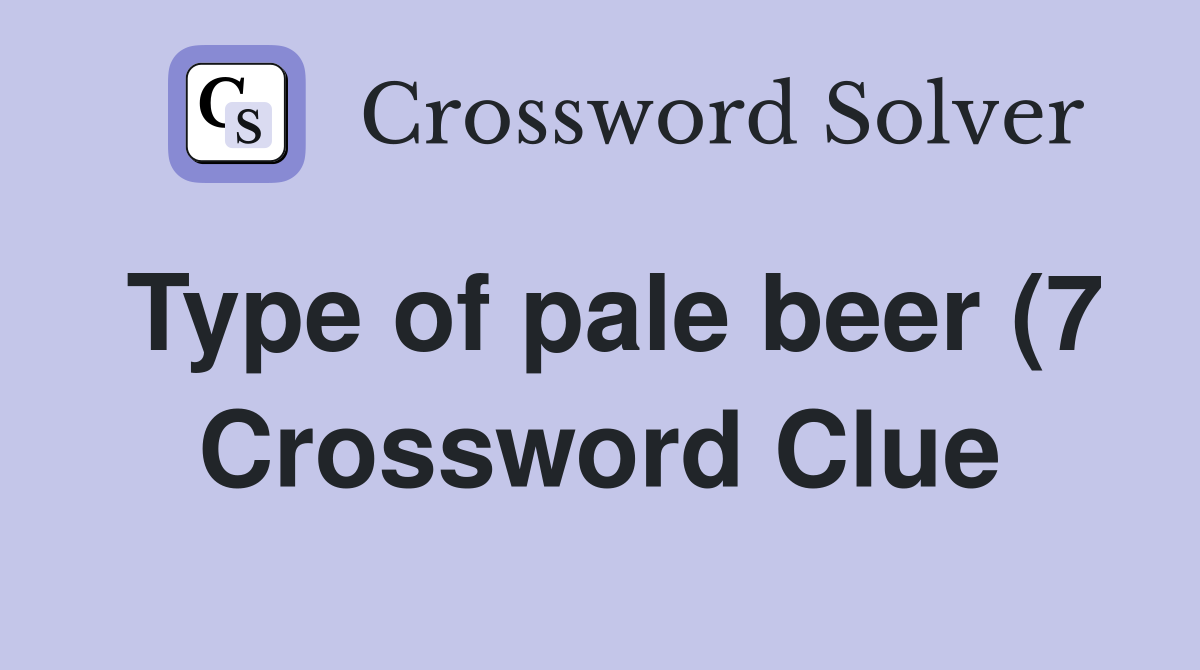 Type of pale beer (7) Crossword Clue Answers Crossword Solver Type of pale beer (7) Crossword Clue Answers Crossword Solver