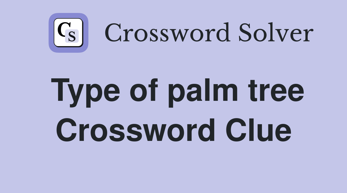 Type of palm tree Crossword Clue