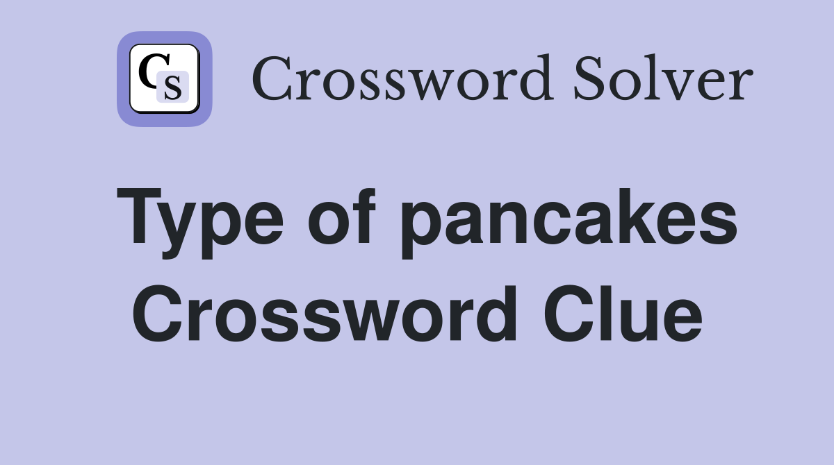 Type of pancakes Crossword Clue