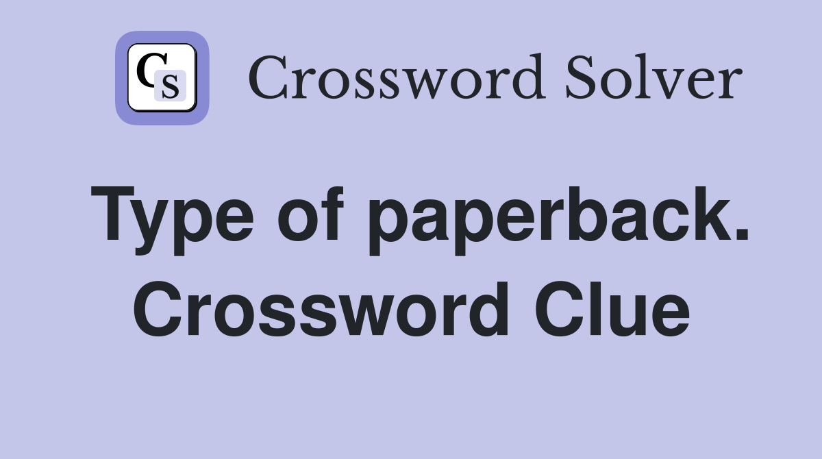 Type of paperback. Crossword Clue