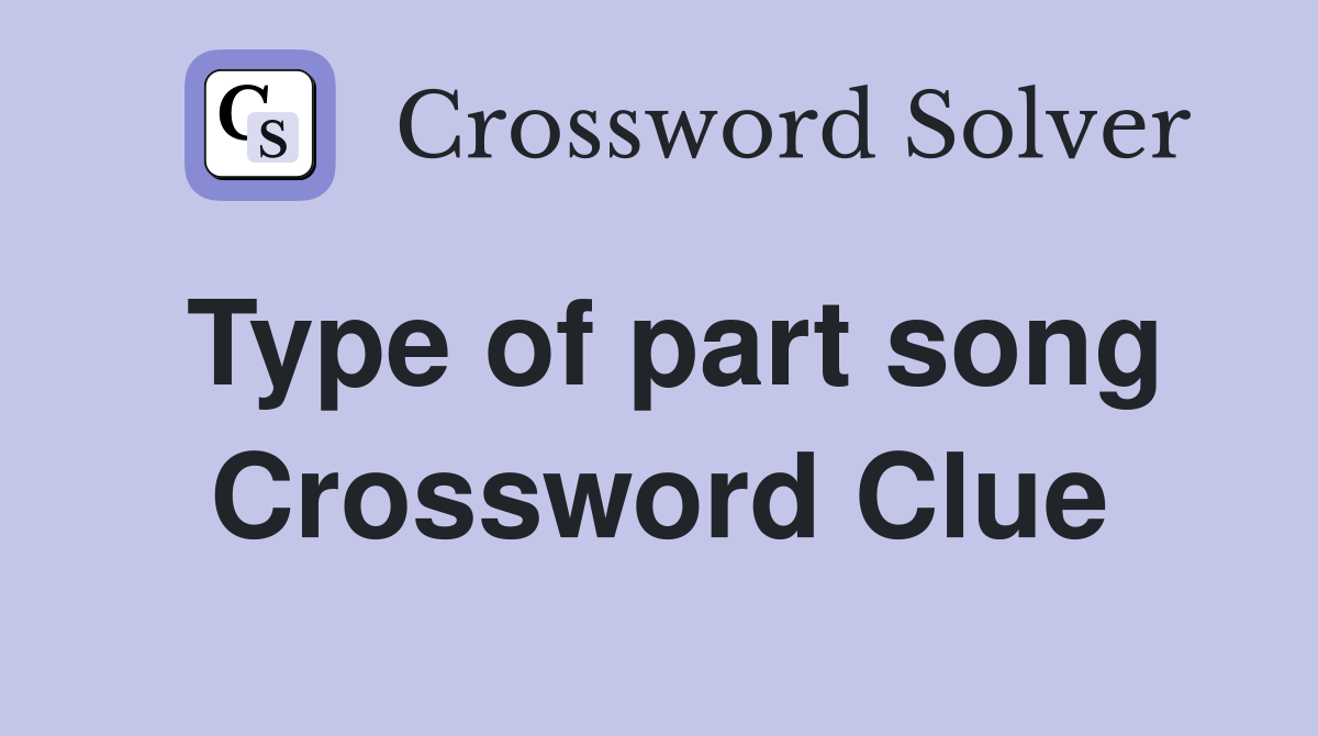 Type of part song Crossword Clue