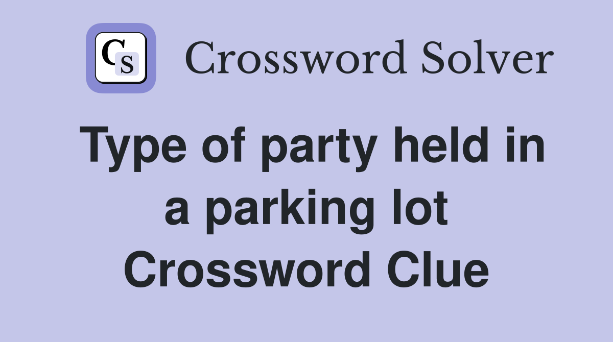 Type of party held in a parking lot Crossword Clue