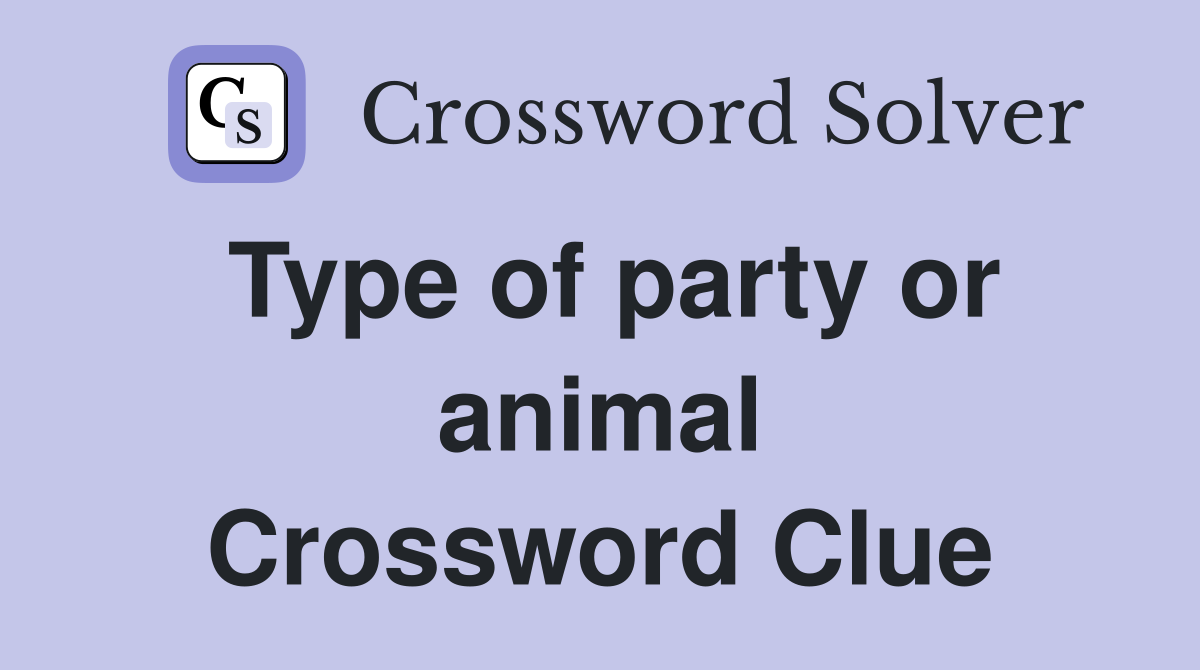 Type of party or animal Crossword Clue