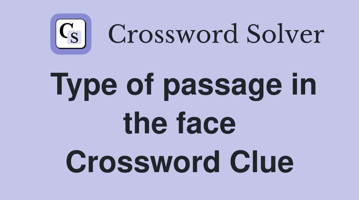 Type of passage in the face Crossword Clue